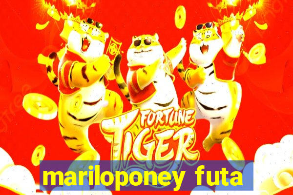 mariloponey futa